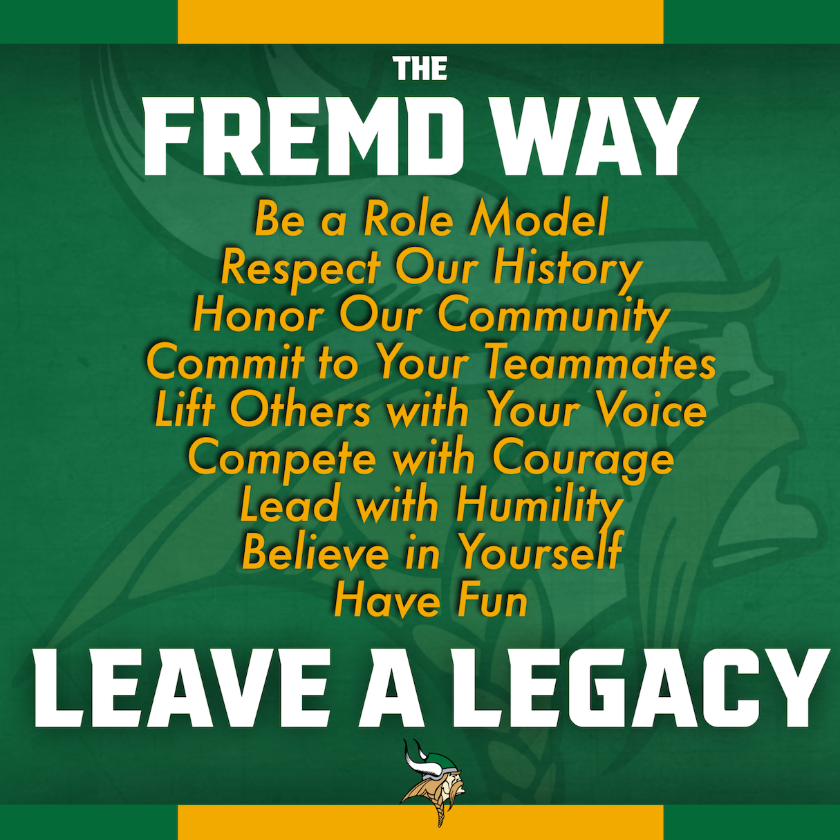 The Fremd Way. Be a role model. Respect our history. Honor our community. Commit to your teammates. Leave a Legacy.